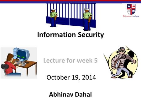 Information Security Lecture for week 5 October 19, 2014 Abhinav Dahal