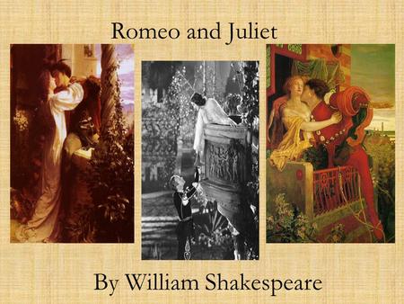 Romeo and Juliet By William Shakespeare. Summary Romeo and Juliet is a story about two teenagers who fall in love but are forbidden to see each other.