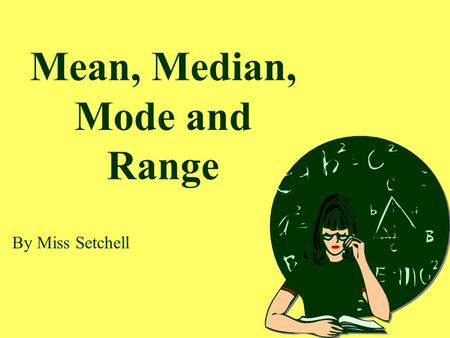 Mean, Median, Mode and Range