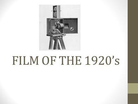 FILM OF THE 1920’s. 1920’S Films really blossomed in the 1920s, expanding upon the foundations of film from earlier years. Most US film production at.