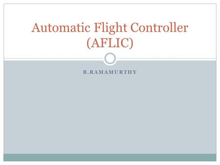 B.RAMAMURTHY Automatic Flight Controller (AFLIC).