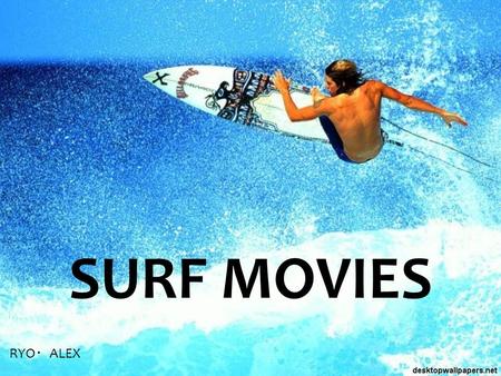SURF MOVIES RYO ・ ALEX. ・１９７８ ・ MAIN CHARACTER : MATT (Jan-Michael Vincent), JACK BARLOWE(William Katt) LEROY SMITH (Gary Busey ) ・ PLOT : the story of.