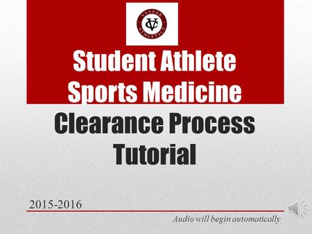 Student Athlete Sports Medicine Clearance Process Tutorial 2015-2016 Audio will begin automatically.
