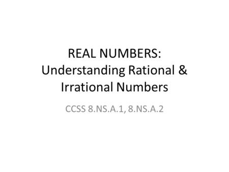 REAL NUMBERS: Understanding Rational & Irrational Numbers