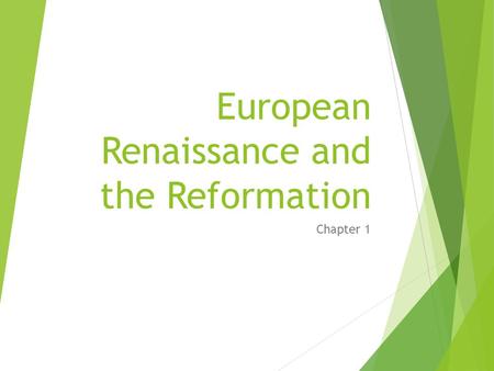 European Renaissance and the Reformation Chapter 1.