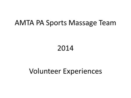 AMTA PA Sports Massage Team 2014 Volunteer Experiences.