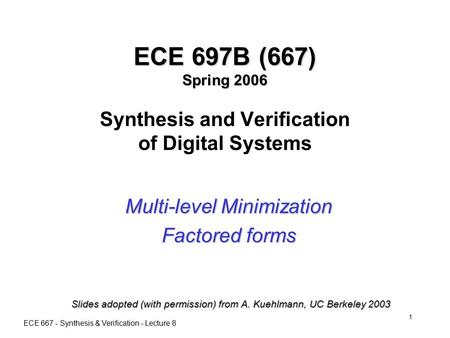 ECE 667 - Synthesis & Verification - Lecture 8 1 ECE 697B (667) Spring 2006 ECE 697B (667) Spring 2006 Synthesis and Verification of Digital Systems Multi-level.