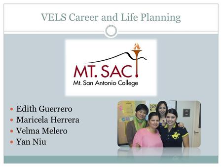 VELS Career and Life Planning Edith Guerrero Maricela Herrera Velma Melero Yan Niu.
