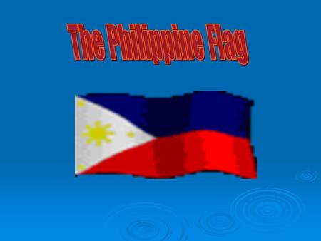 The Philippine Flag.