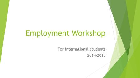 Employment Workshop For international students 2014-2015.
