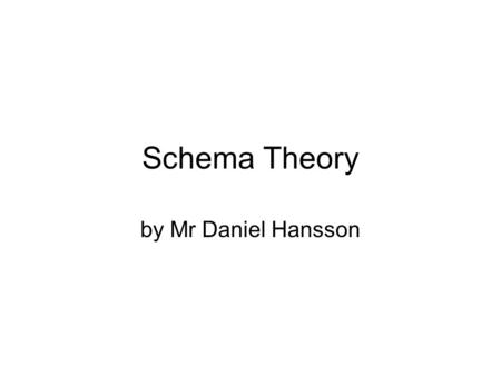 Schema Theory by Mr Daniel Hansson.