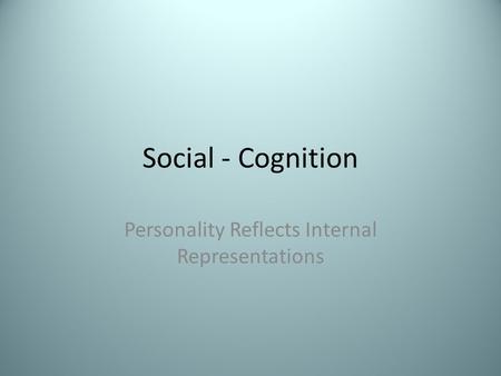 Social - Cognition Personality Reflects Internal Representations.