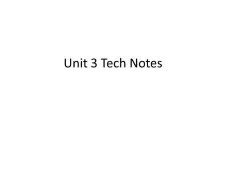 Unit 3 Tech Notes. The Play Production Process The production of a play has two main parts – Performing – Technical In the end they will come together.
