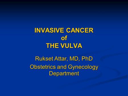 INVASIVE CANCER of THE VULVA