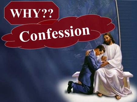 WHY?? Confession. 1. To Acknowledge God’s Goodwill I. The Meanings of the word “ Confession ” Give thanks to the Lord, for he is good, for his mercy endures.