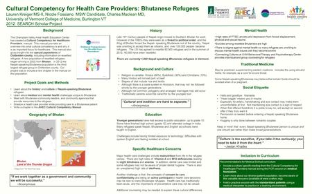 History Project Goals and Methods Cultural Competency for Health Care Providers: Bhutanese Refugees Lauren Kreiger MS-II, Nicole Fossiano MSW Candidate,