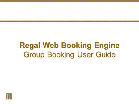Regal Web Booking Engine Group Booking User Guide.