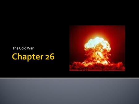 The Cold War.  What was the Cold War?  How did it shape 20 th Century America?