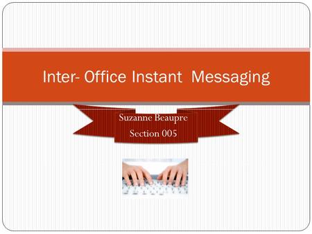 Suzanne Beaupre Section 005 Inter- Office Instant Messaging.