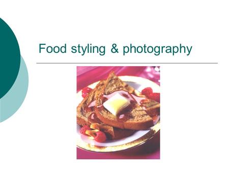 Food styling & photography.  Recipe books & magazines  Newspaper articles  Television, billboards, magazines  Brochures & leaflets  Posters & framed.
