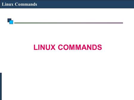 Linux Commands LINUX COMMANDS.