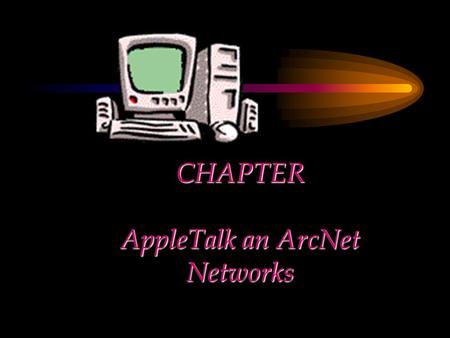 CHAPTER AppleTalk an ArcNet Networks