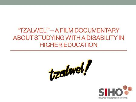 “TZALWEL!” – A FILM DOCUMENTARY ABOUT STUDYING WITH A DISABILITY IN HIGHER EDUCATION.