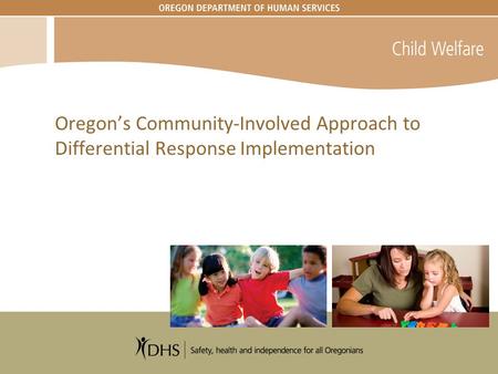 Oregon’s Community-Involved Approach to Differential Response Implementation.