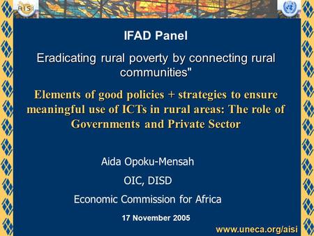 Www.uneca.org/aisi IFAD Panel Eradicating rural poverty by connecting rural communities Eradicating rural poverty by connecting rural communities Elements.