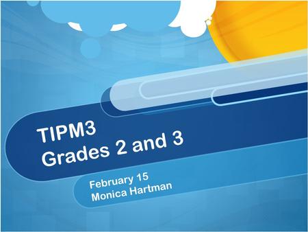 TIPM3 Grades 2 and 3 February 15 Monica Hartman. Agenda Homework and Lesson Sharing Geometric Measurement – relating area to multiplication and addition.
