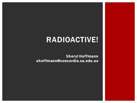 RADIOACTIVE! Sheryl Hoffmann