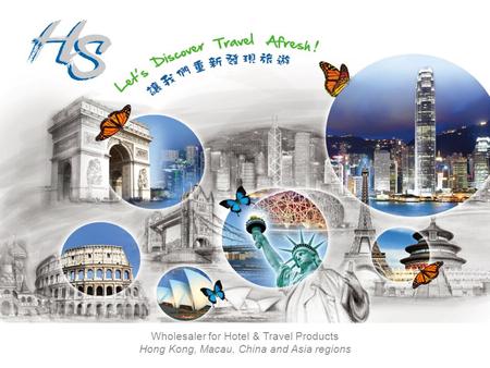 Wholesaler for Hotel & Travel Products Hong Kong, Macau, China and Asia regions.