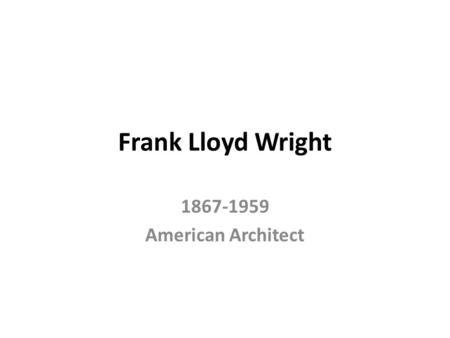 Frank Lloyd Wright 1867-1959 American Architect. Photo of Frank Lloyd Wright 1958.