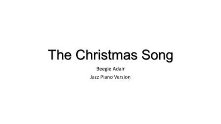 The Christmas Song Beegie Adair Jazz Piano Version.
