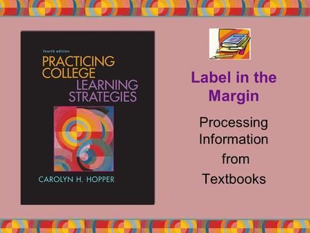 Label in the Margin Processing Information from Textbooks.