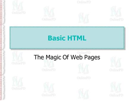 Basic HTML The Magic Of Web Pages. Create an HTML folder  Make a folder in your H drive and name it “HTML”. We will save EVERYTHING for this unit here.