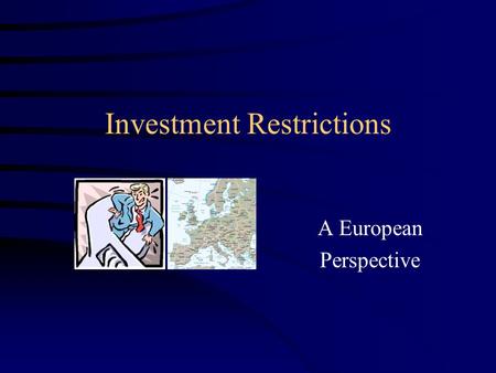 Investment Restrictions A European Perspective. European Pension Fund Assets Source: William M Mercer.