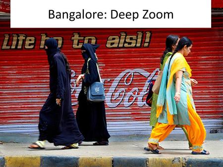 Bangalore: Deep Zoom. Find somebody who...  1. Has eaten a Chinese take away?  2. Has a computer at home?  3. Owns a piece of clothing made in China?