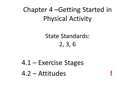 4.1 – Exercise Stages 4.2 – Attitudes !