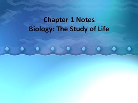 Chapter 1 Notes Biology: The Study of Life