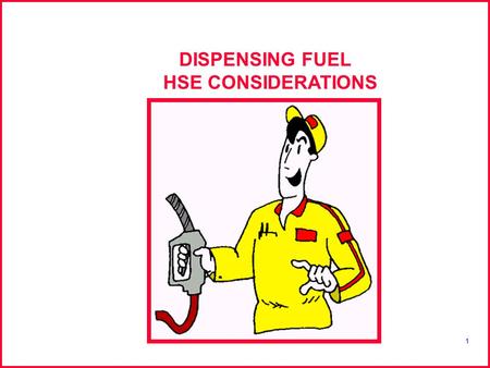 DISPENSING FUEL HSE CONSIDERATIONS 1. FUEL TANKERS Road tankers or bowsers which refuel vehicles, plant, and equipment shall be subject to scheduled inspection.