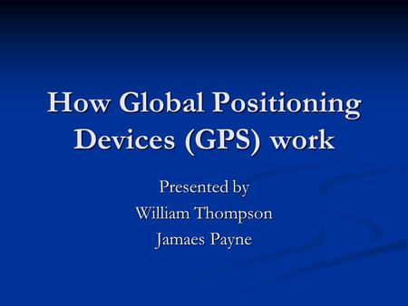 How Global Positioning Devices (GPS) work
