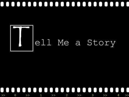 >>0 >>1 >> 2 >> 3 >> 4 >> ell Me a Story T. >>0 >>1 >> 2 >> 3 >> 4 >> Is a picture worth a thousand words?