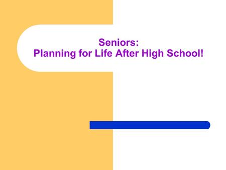 Seniors: Planning for Life After High School!. Agenda Options for Life After High School - Review The College Application & Briar Woods High School Procedures.
