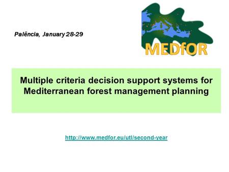 Multiple criteria decision support systems for Mediterranean forest management planning Palência, January 28-29