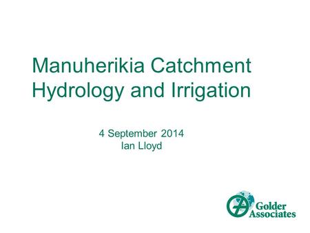 Manuherikia Catchment Hydrology and Irrigation 4 September 2014 Ian Lloyd.