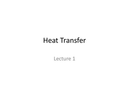 Heat Transfer Lecture 1.