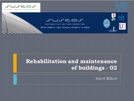 Rehabilitation and maintenance of buildings - 02 Karel Mikeš.