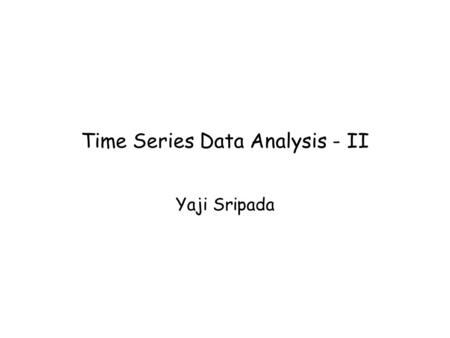 Time Series Data Analysis - II
