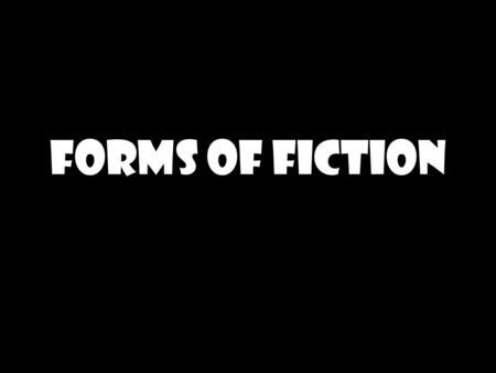 FORMS OF FICTION. All categories of books or stories can be called either fiction or non-fiction. Fiction a made up story can tell about things that could.